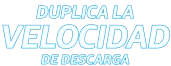 Duplica la velocidad de descarga
