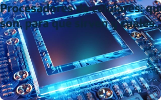 procesadores de celulares - que son, para que sirven y cuales son los mejores